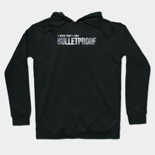 BulletProof I Wish I Was Typography Song Lyric Hoodie